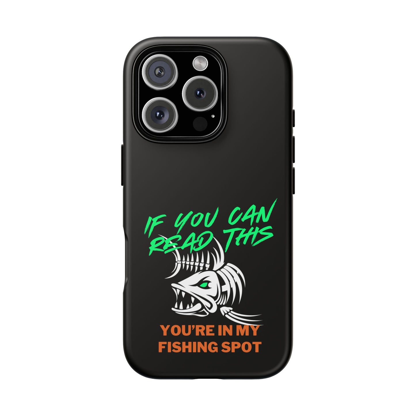 Cell Phone Case | If You Can Read This You're in My Fishing Spot | For iPhone, Samsung Galaxy, and Google Pixel