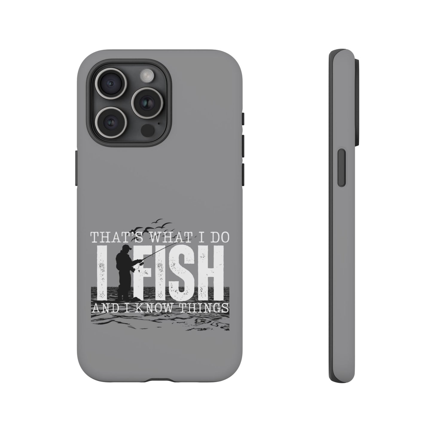 Cell Phone Case | That's What I Do, I Fish | For iPhone, Samsung Galaxy, and Google Pixel