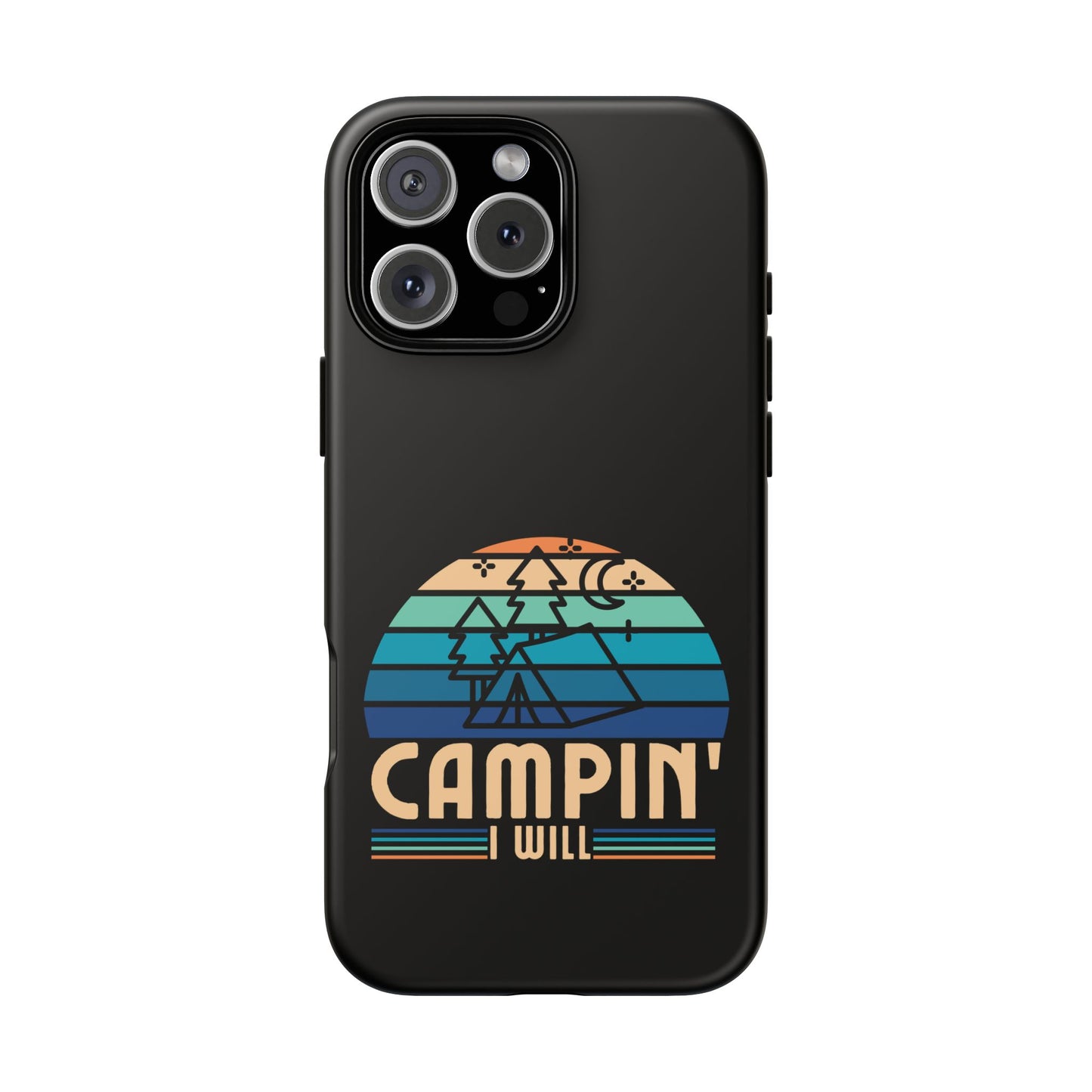Cell Phone Case | Campin I Will | For iPhone, Samsung Galaxy, and Google Pixel