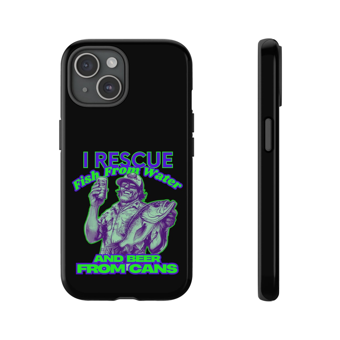 Cell Phone Case | I Rescue Fish From Water And Beer From Cans | For iPhone, Samsung Galaxy, and Google Pixel