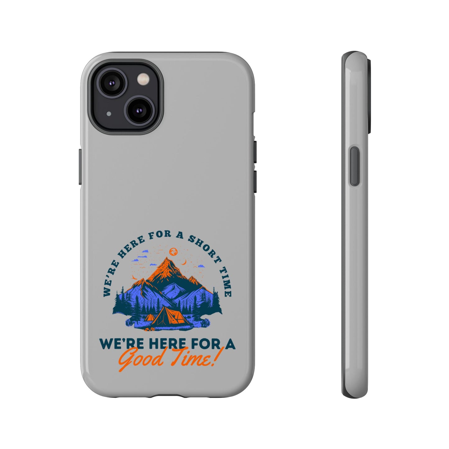 Cell Phone Case | Here for a Good Time | For iPhone, Samsung Galaxy, and Google Pixel
