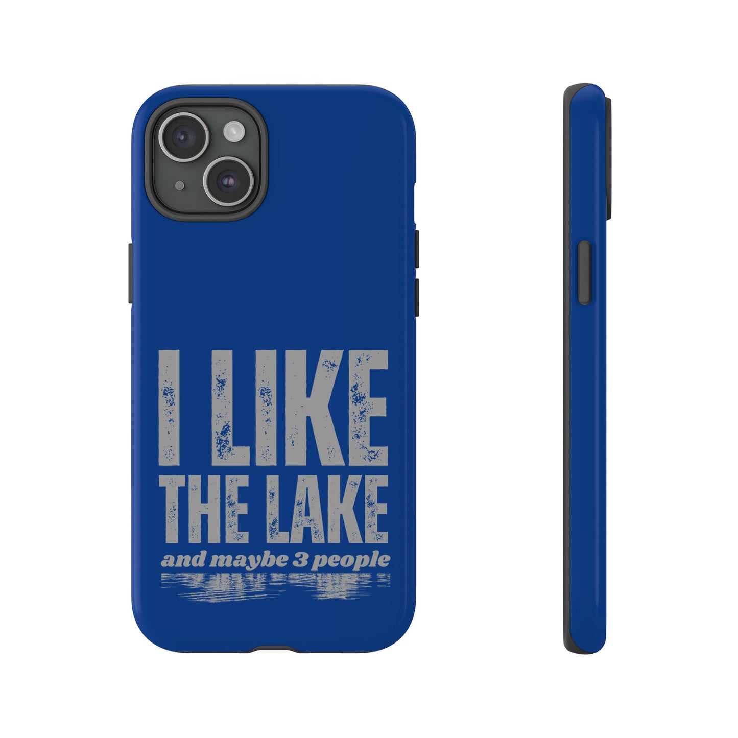 Cell Phone Case | I Like the Lake | For iPhone, Samsung Galaxy, and Google Pixel