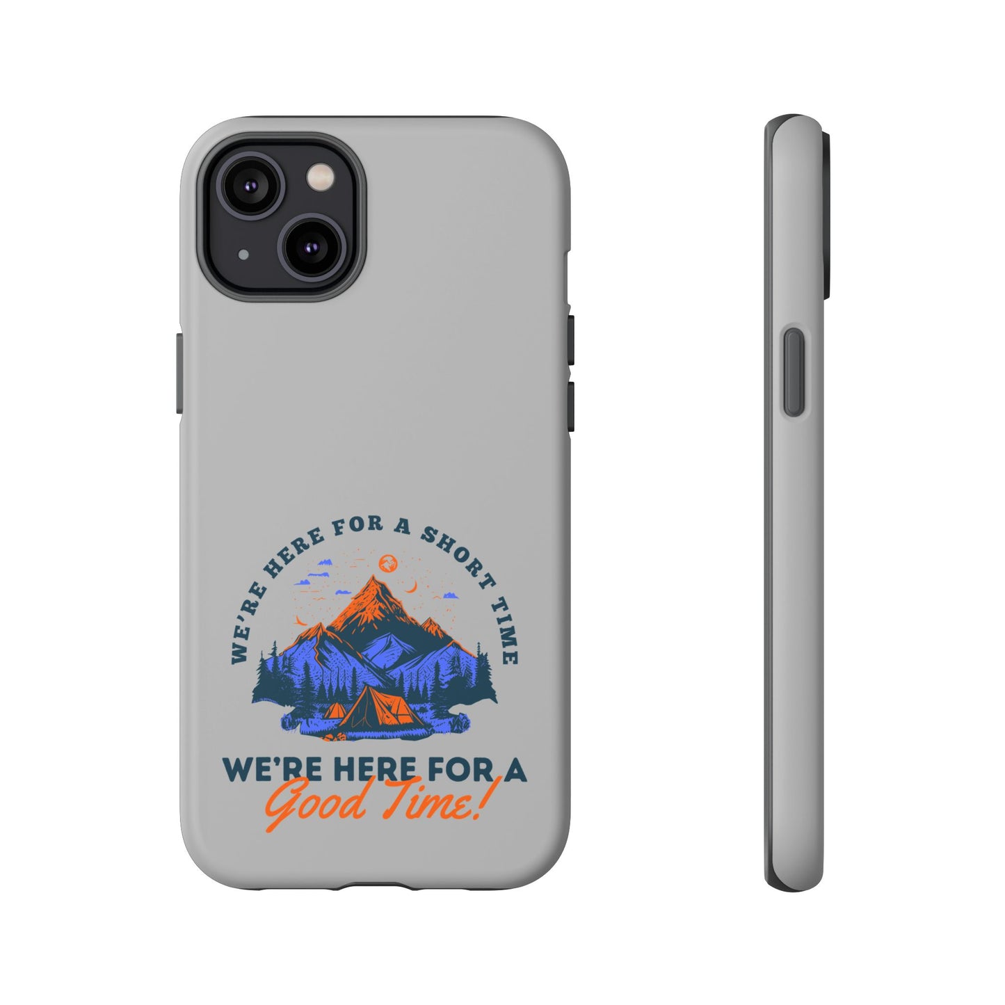 Cell Phone Case | Here for a Good Time | For iPhone, Samsung Galaxy, and Google Pixel