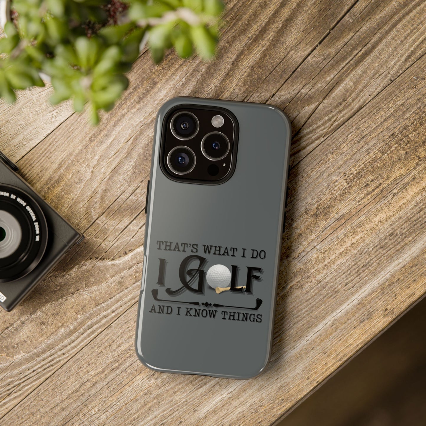 Cell Phone Case | That's What I Do, I Golf | For iPhone, Samsung Galaxy, and Google Pixel