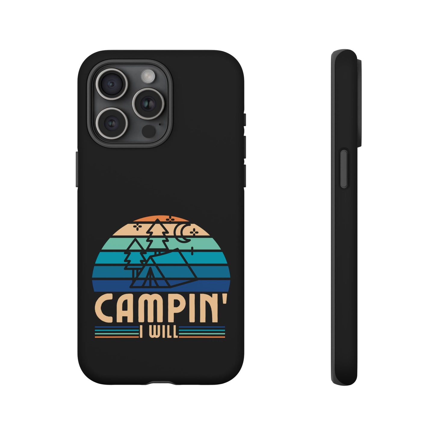 Cell Phone Case | Campin I Will | For iPhone, Samsung Galaxy, and Google Pixel
