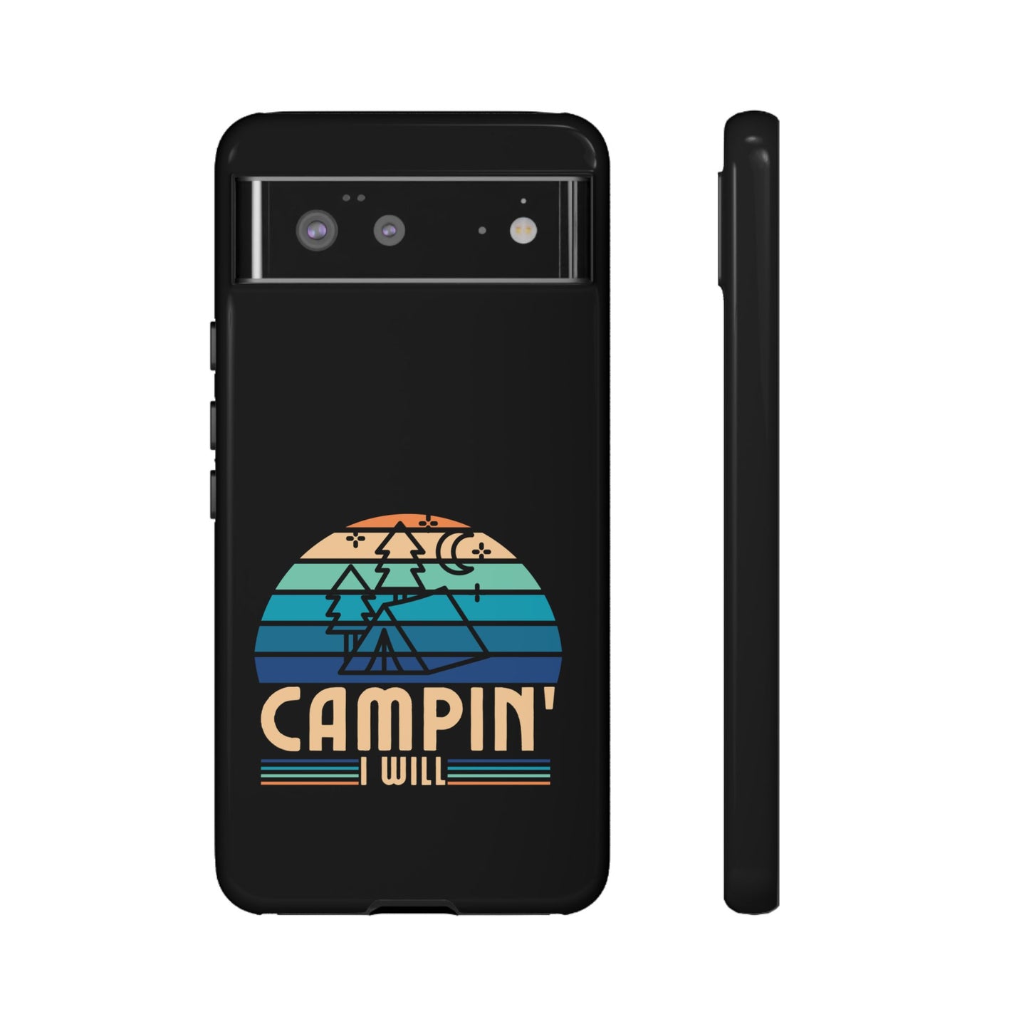 Cell Phone Case | Campin I Will | For iPhone, Samsung Galaxy, and Google Pixel