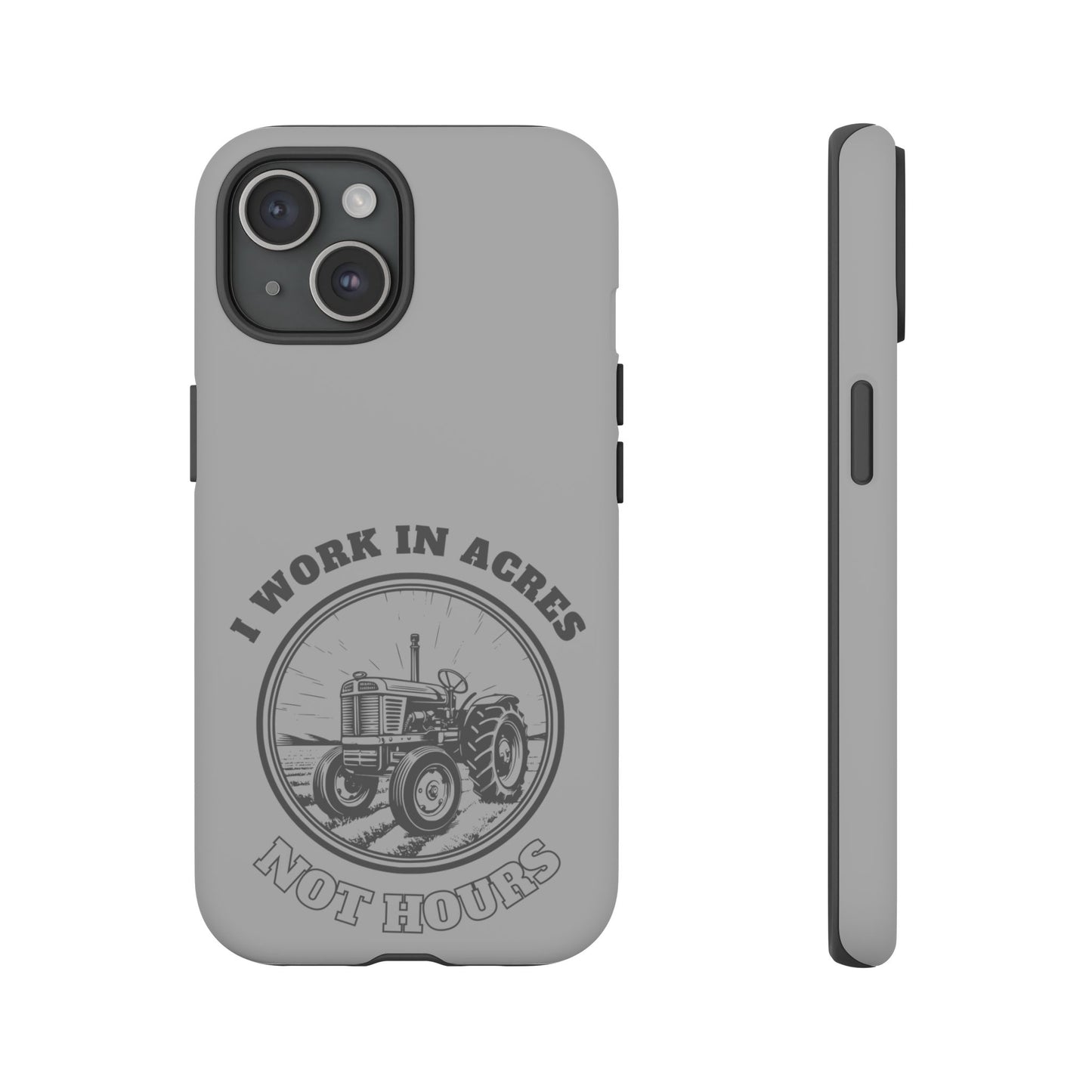Cell Phone Case | I Work in Acres | For iPhone, Samsung Galaxy, and Google Pixel