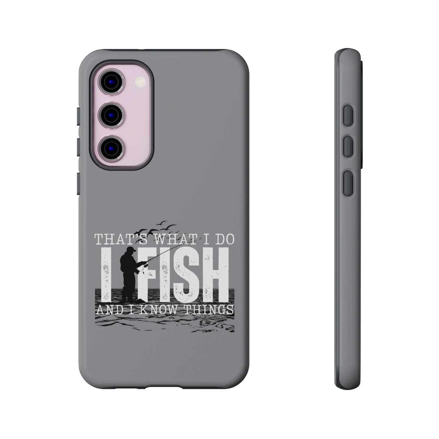 Cell Phone Case | That's What I Do, I Fish | For iPhone, Samsung Galaxy, and Google Pixel
