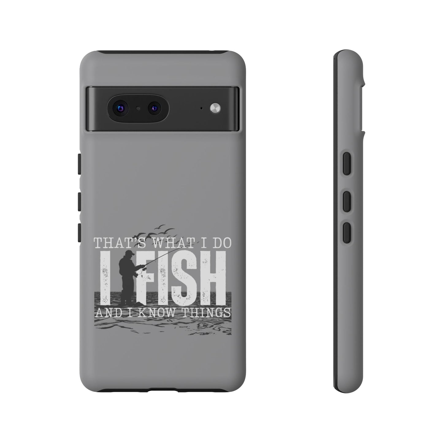 Cell Phone Case | That's What I Do, I Fish | For iPhone, Samsung Galaxy, and Google Pixel