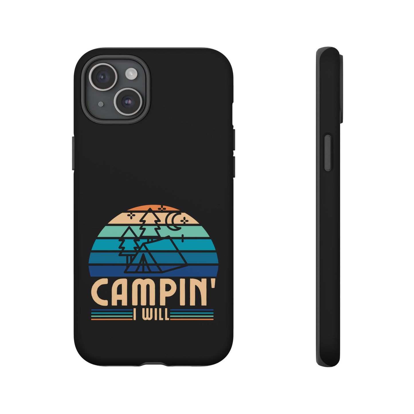 Cell Phone Case | Campin I Will | For iPhone, Samsung Galaxy, and Google Pixel
