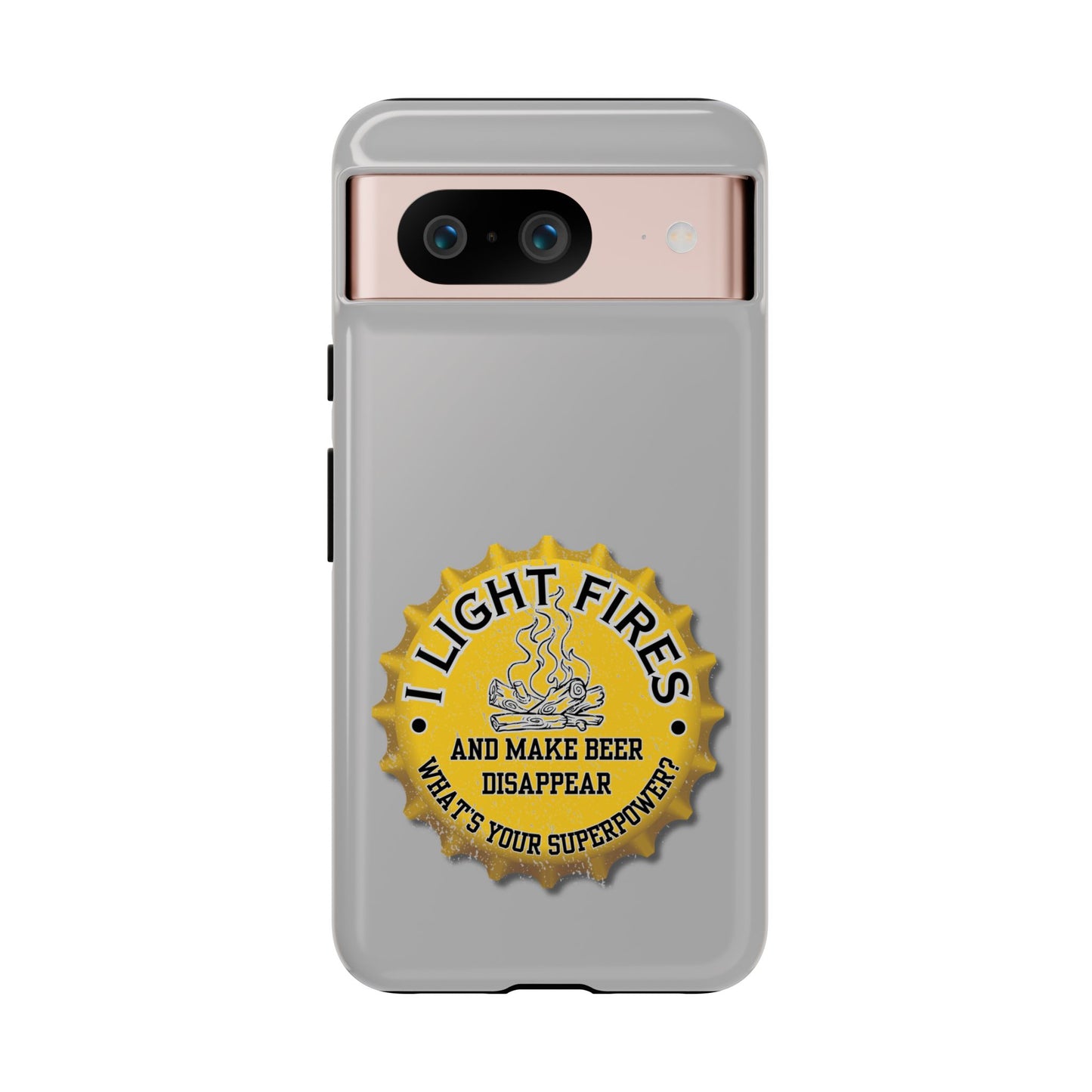 Cell Phone Case | I Light Fires and Make Beer Disappear | For iPhone, Samsung Galaxy, and Google Pixel