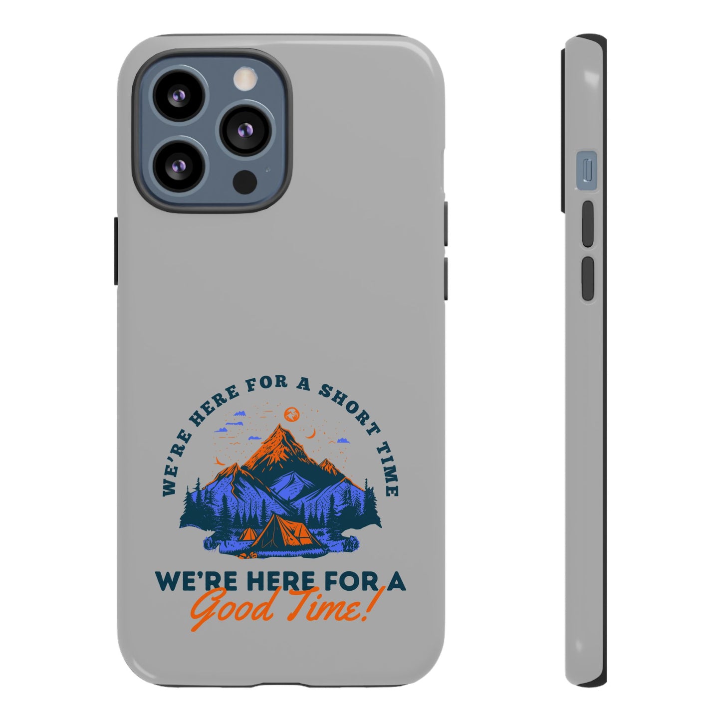 Cell Phone Case | Here for a Good Time | For iPhone, Samsung Galaxy, and Google Pixel