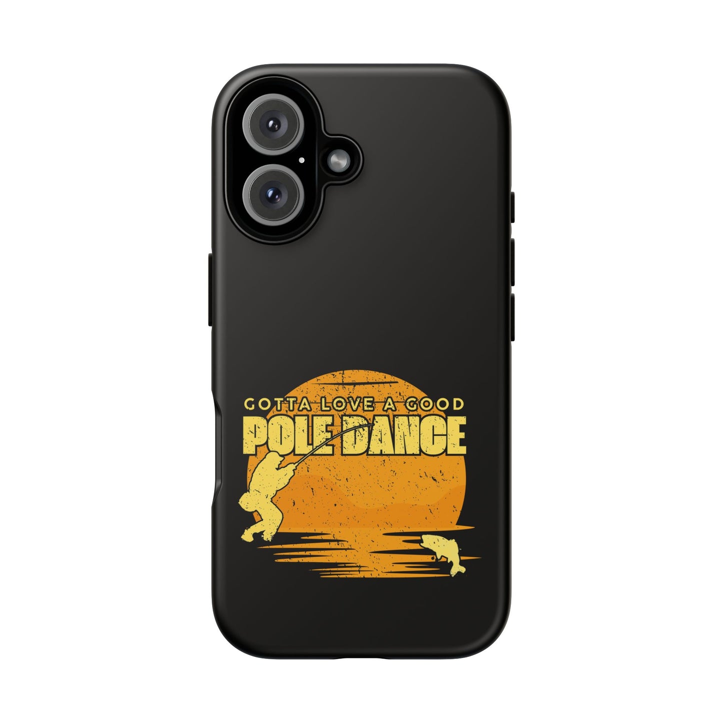 Cell Phone Case | Gotta Love A Good Pole Dance | For iPhone, Samsung Galaxy, and Google Pixel