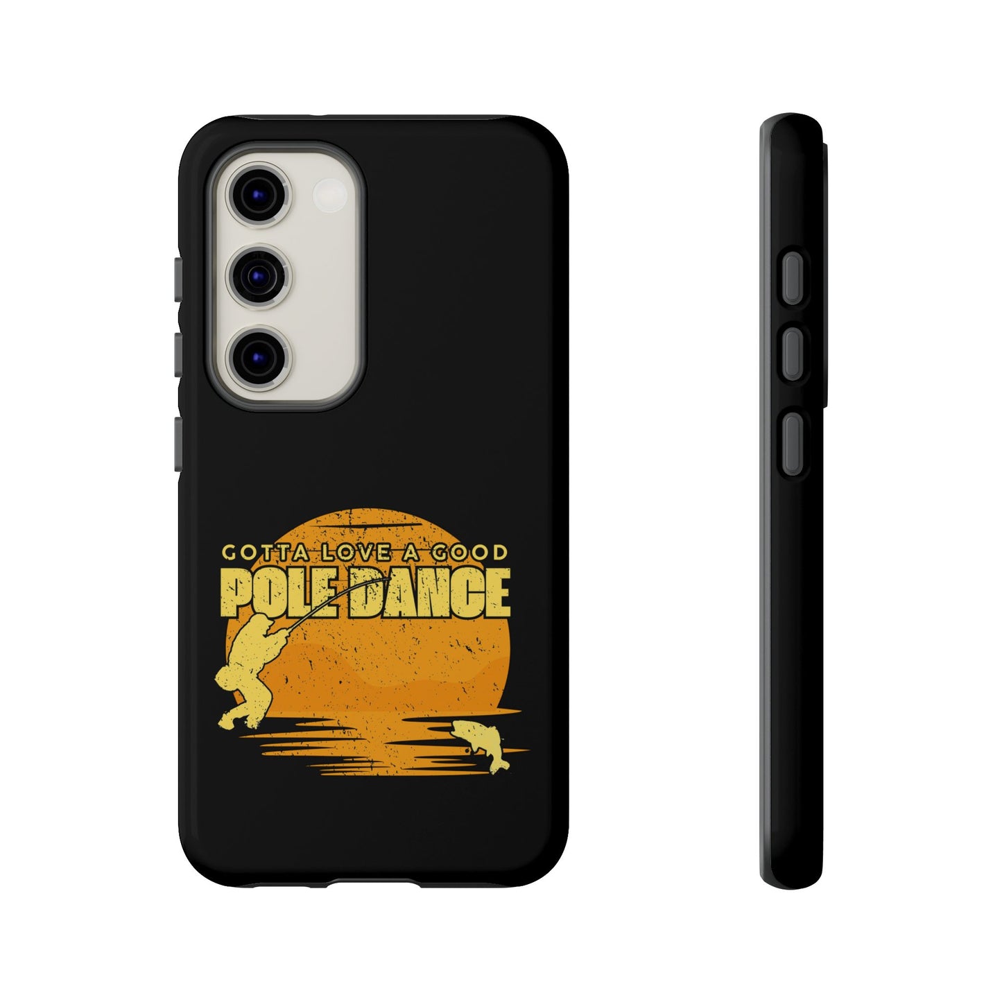 Cell Phone Case | Gotta Love A Good Pole Dance | For iPhone, Samsung Galaxy, and Google Pixel