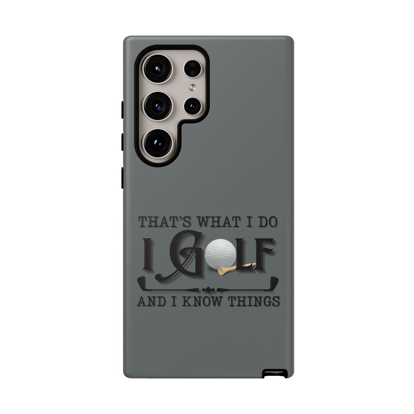 Cell Phone Case | That's What I Do, I Golf | For iPhone, Samsung Galaxy, and Google Pixel