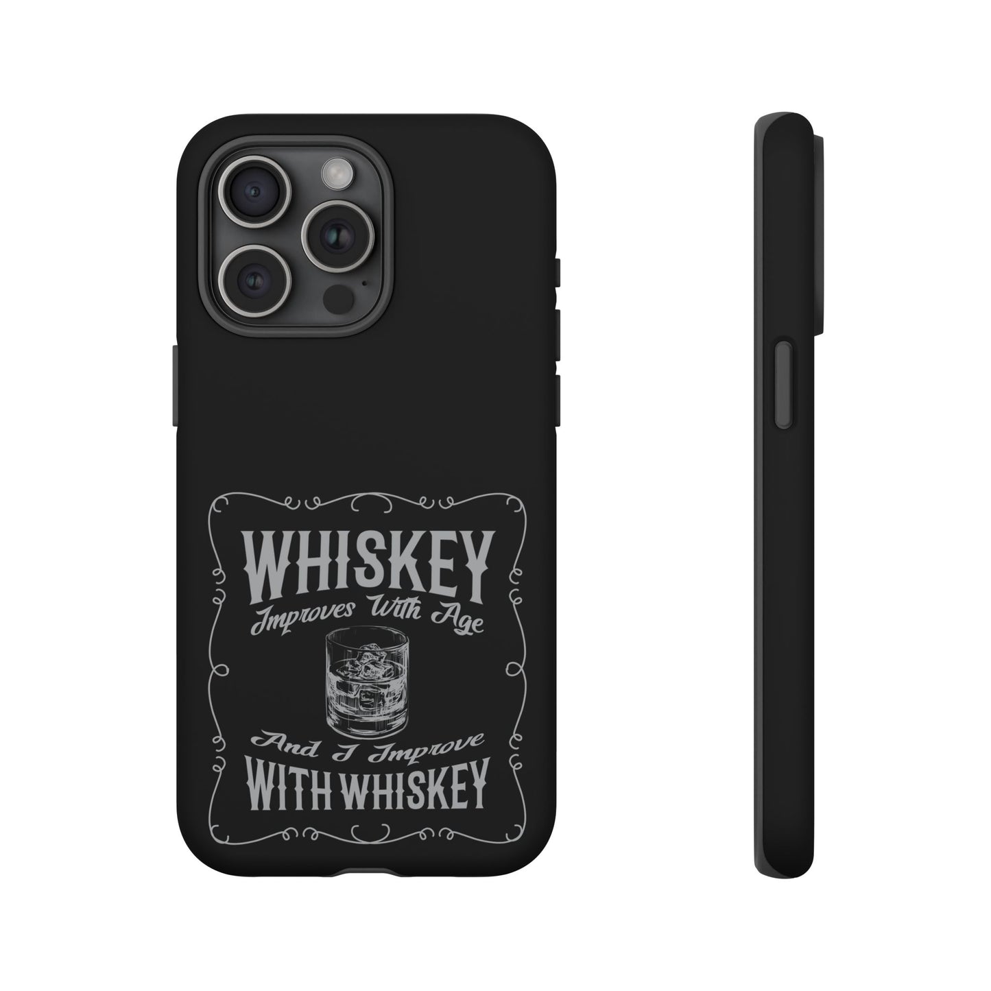 Cell Phone Case | Whiskey Improves With Age | For iPhone, Samsung Galaxy, and Google Pixel