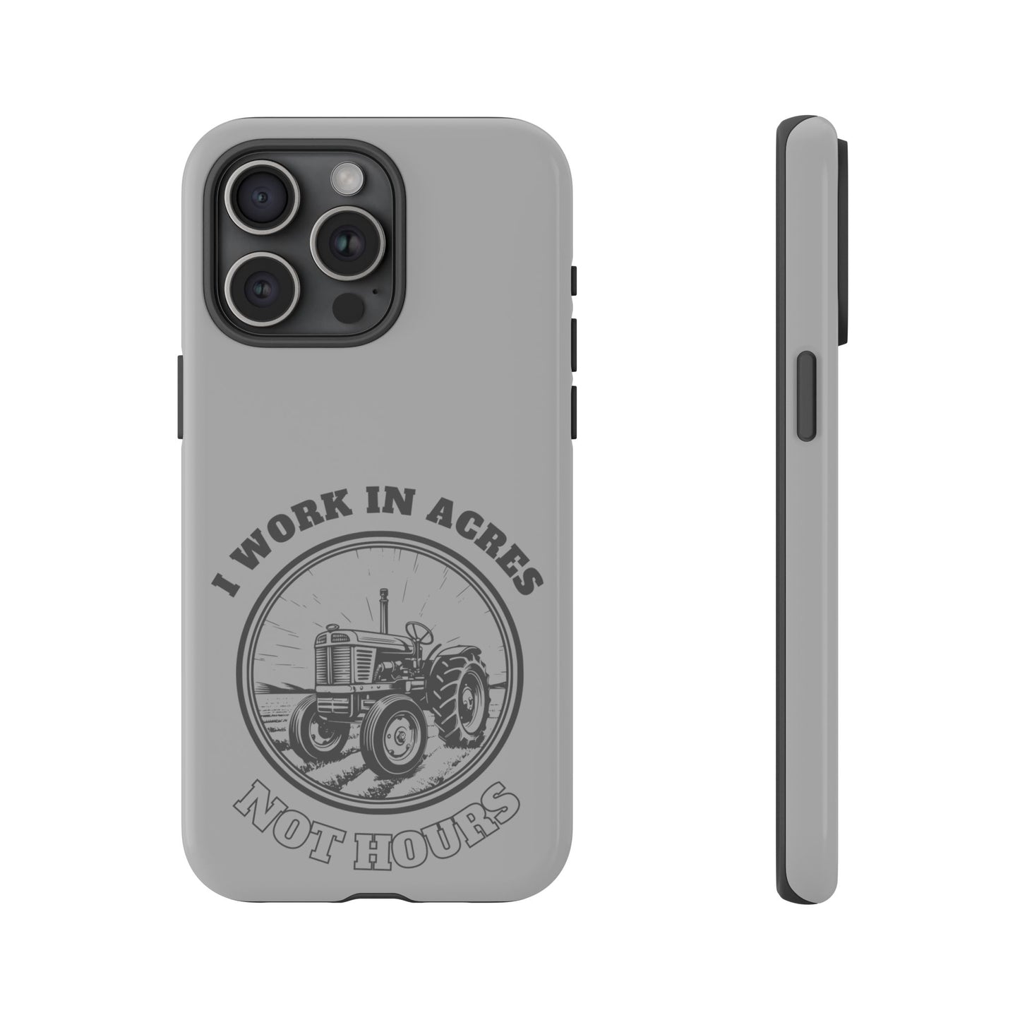 Cell Phone Case | I Work in Acres | For iPhone, Samsung Galaxy, and Google Pixel