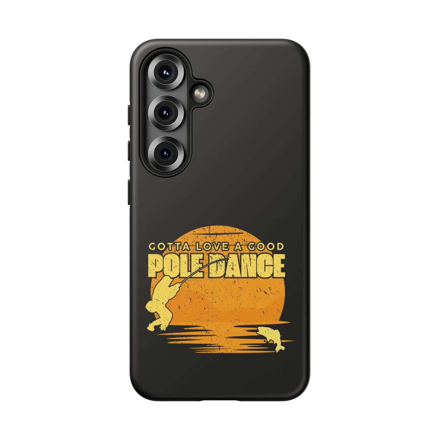 Cell Phone Case | Gotta Love A Good Pole Dance | For iPhone, Samsung Galaxy, and Google Pixel