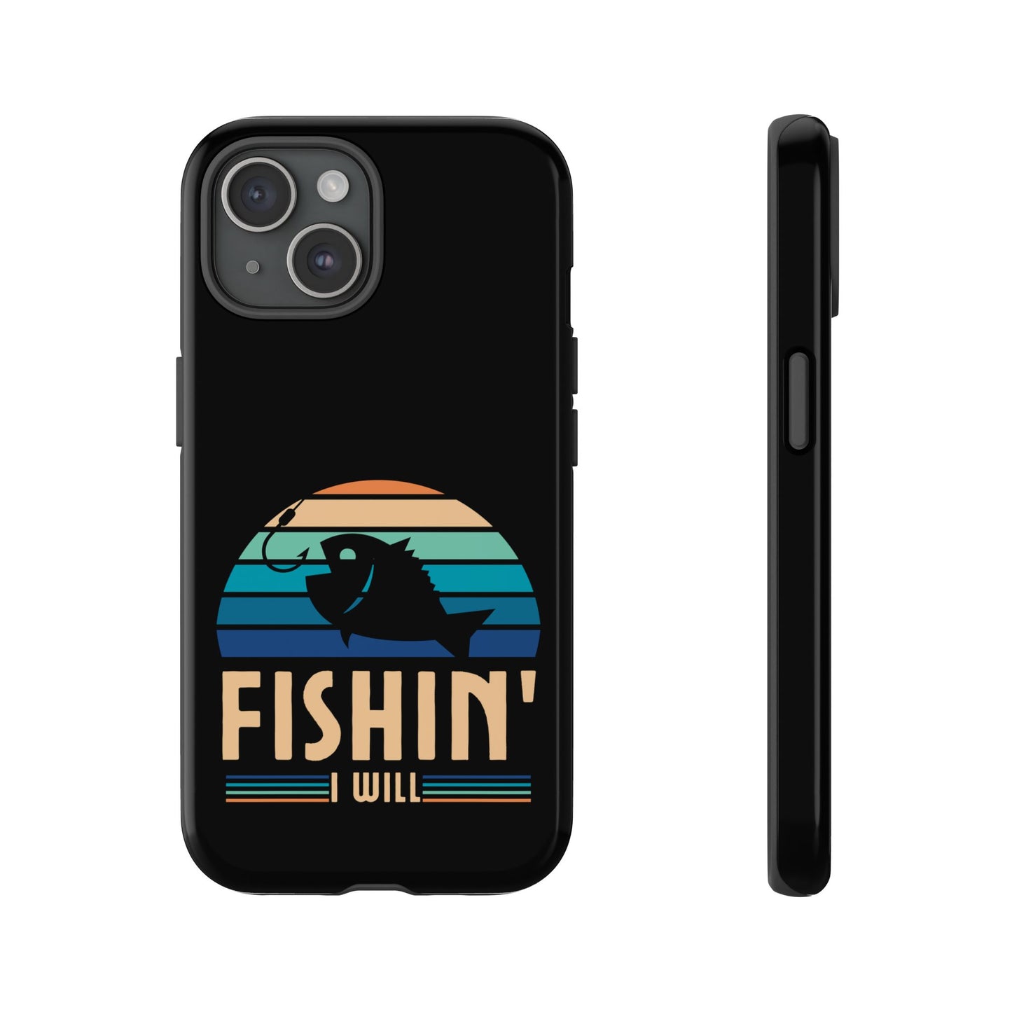 Cell Phone Case | Fishin I Will | For iPhone, Samsung Galaxy, and Google Pixel