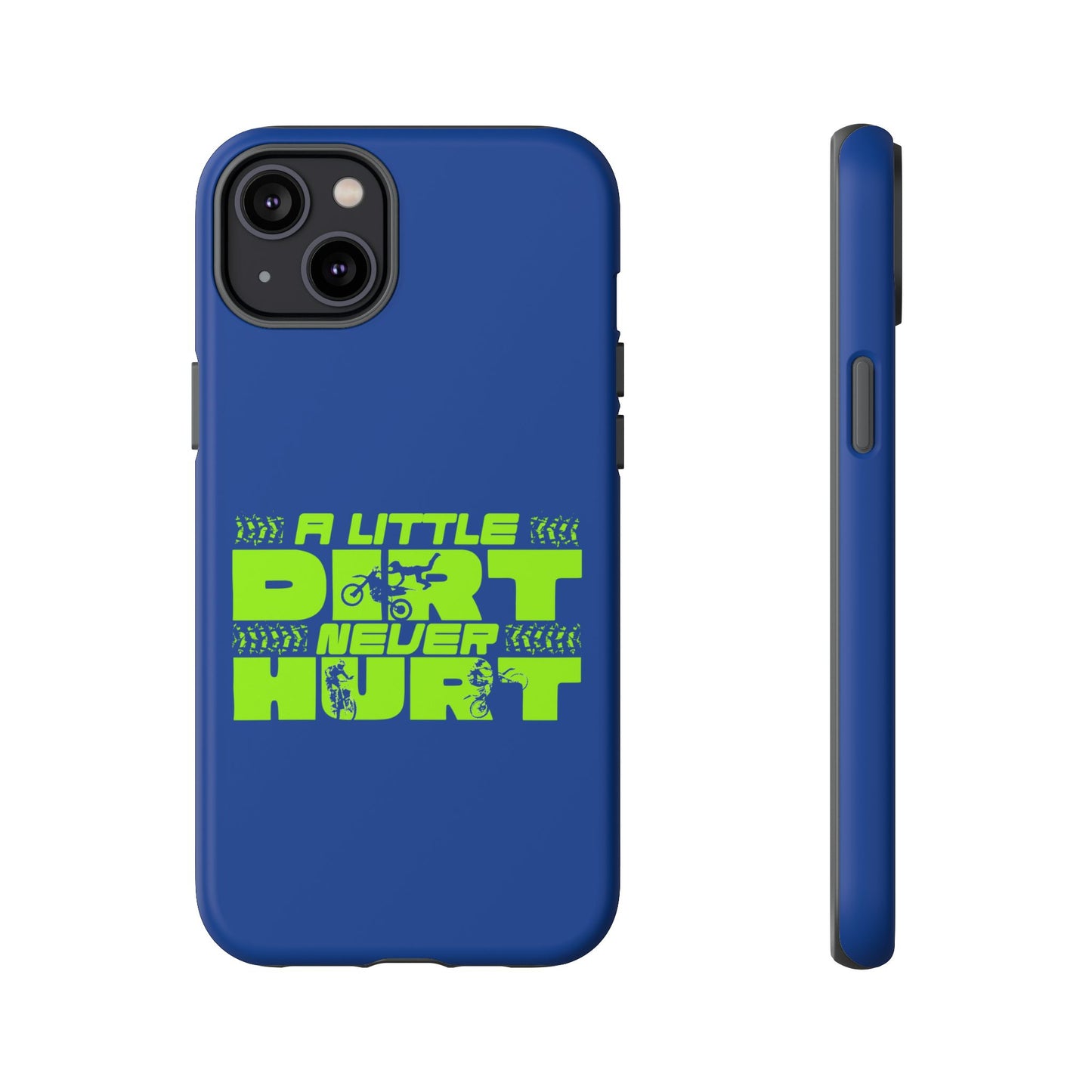 Cell Phone Case | A Little Dirt Never Hurt | For iPhone, Samsung Galaxy, and Google Pixel