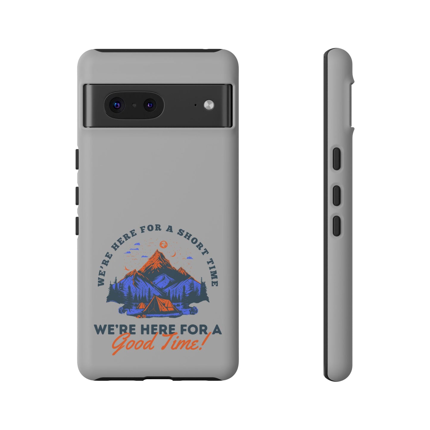 Cell Phone Case | Here for a Good Time | For iPhone, Samsung Galaxy, and Google Pixel