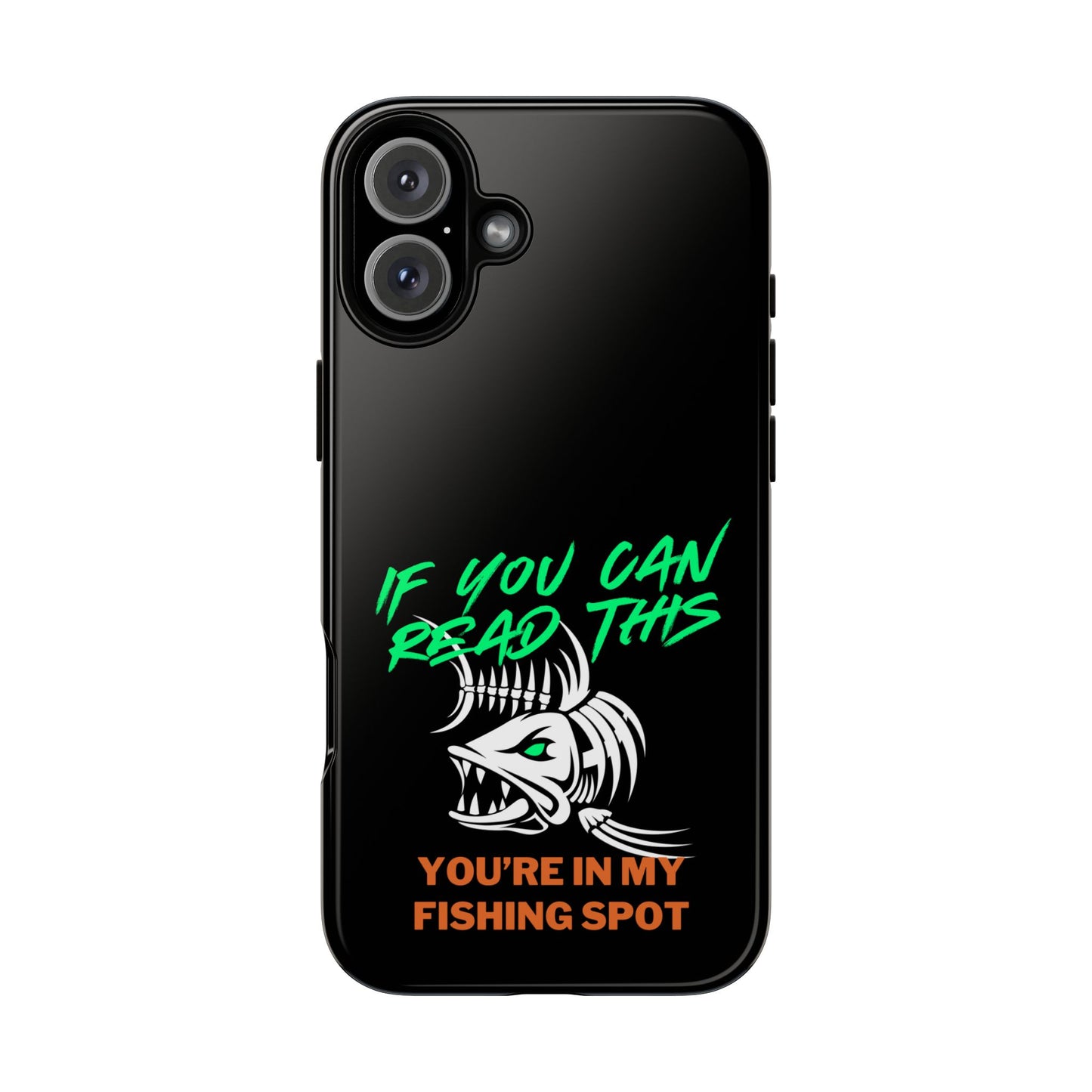 Cell Phone Case | If You Can Read This You're in My Fishing Spot | For iPhone, Samsung Galaxy, and Google Pixel