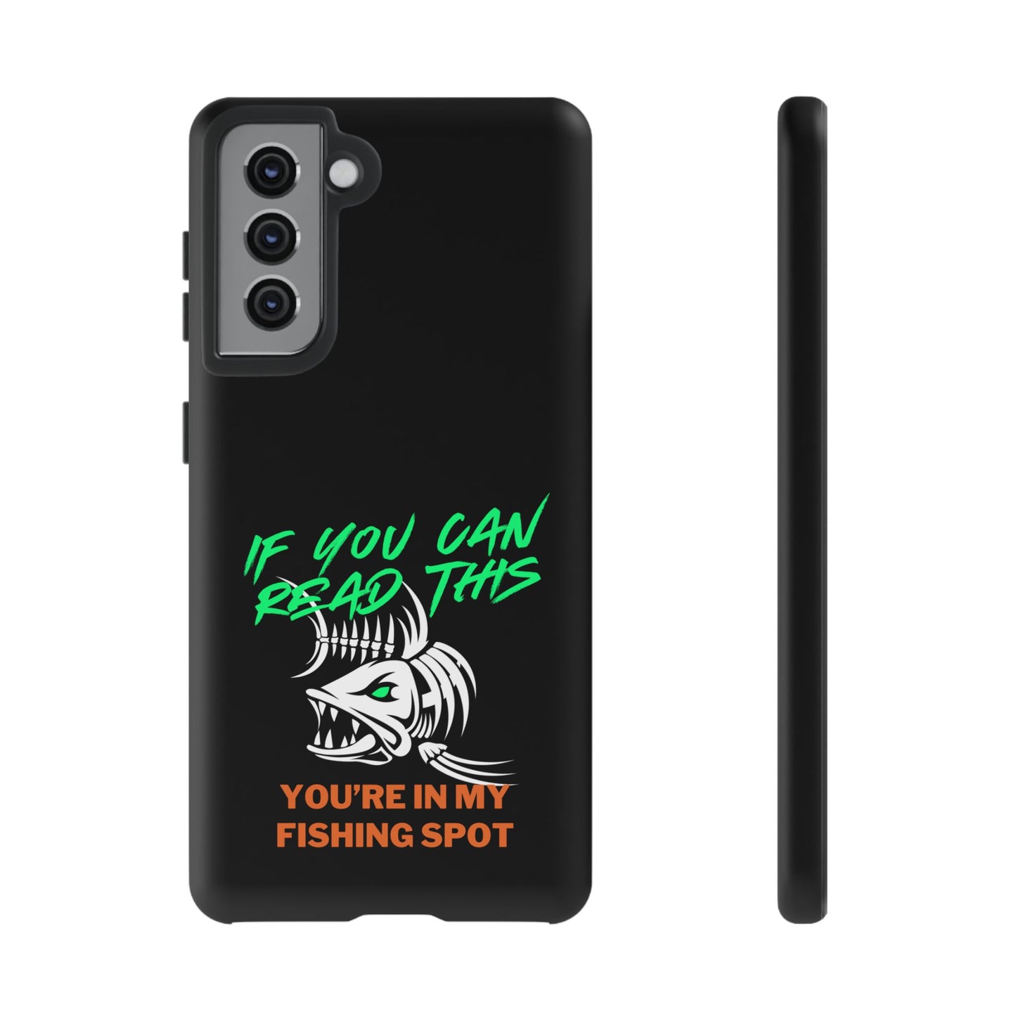 Cell Phone Case | If You Can Read This You're in My Fishing Spot | For iPhone, Samsung Galaxy, and Google Pixel