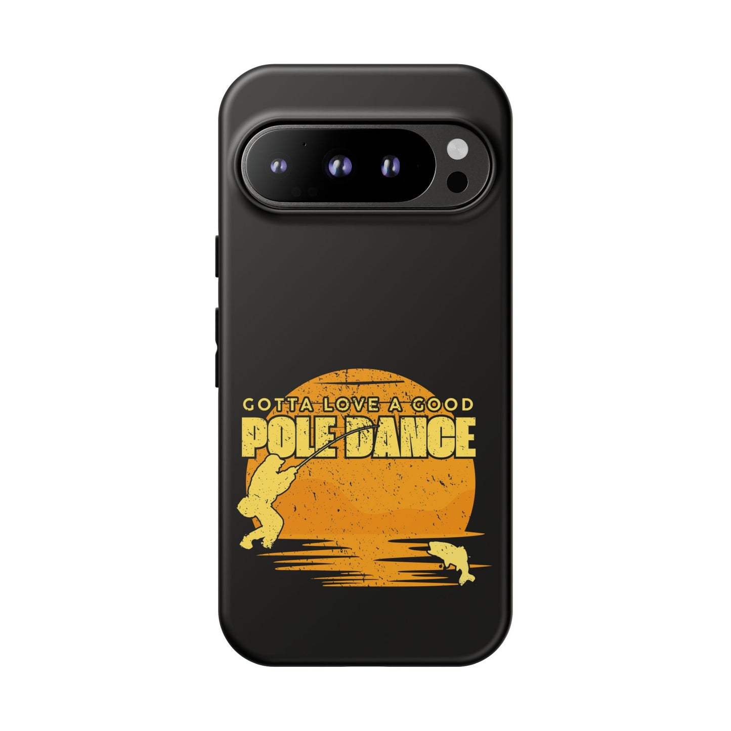 Cell Phone Case | Gotta Love A Good Pole Dance | For iPhone, Samsung Galaxy, and Google Pixel
