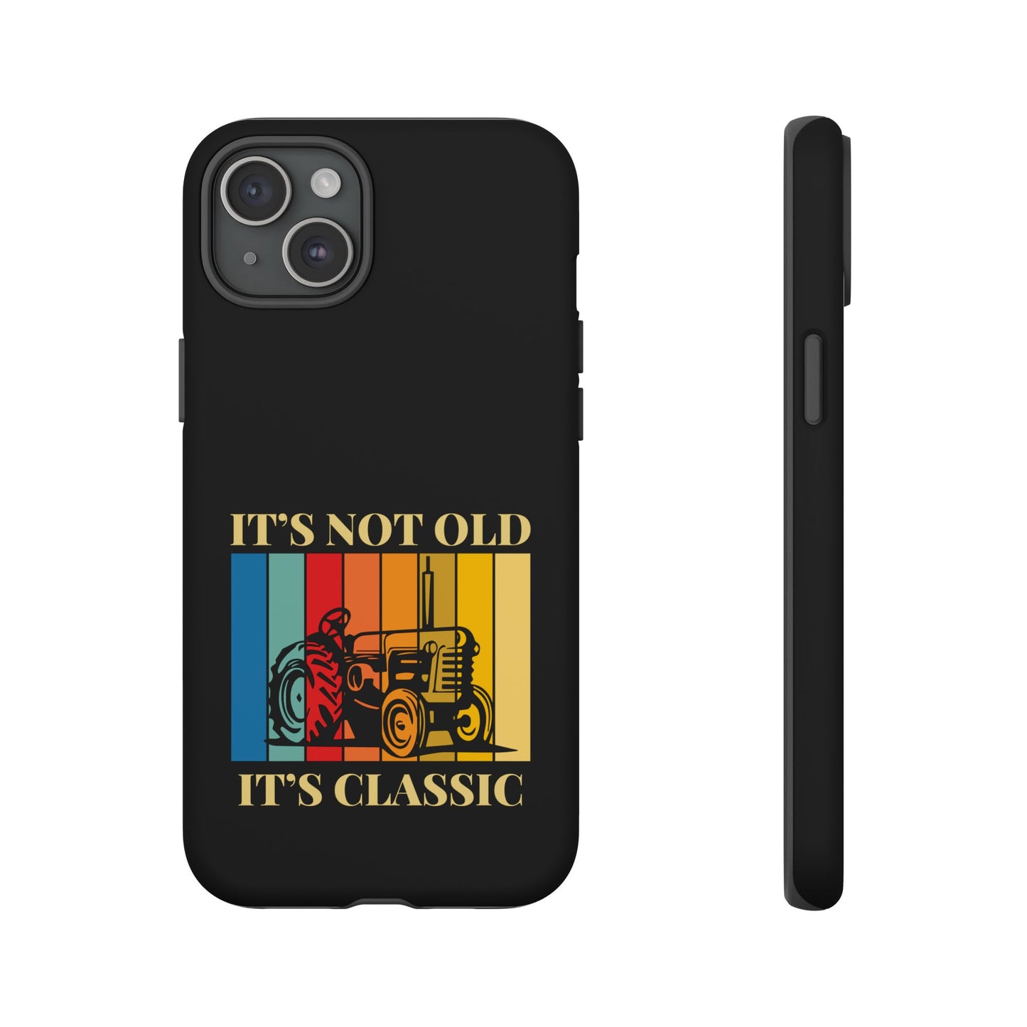 Cell Phone Case | It's Not Old, It's Classic | For iPhone, Samsung Galaxy, and Google Pixel
