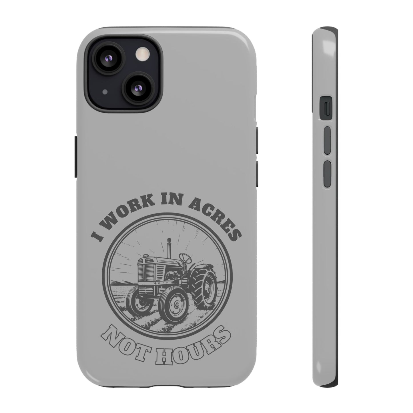 Cell Phone Case | I Work in Acres | For iPhone, Samsung Galaxy, and Google Pixel