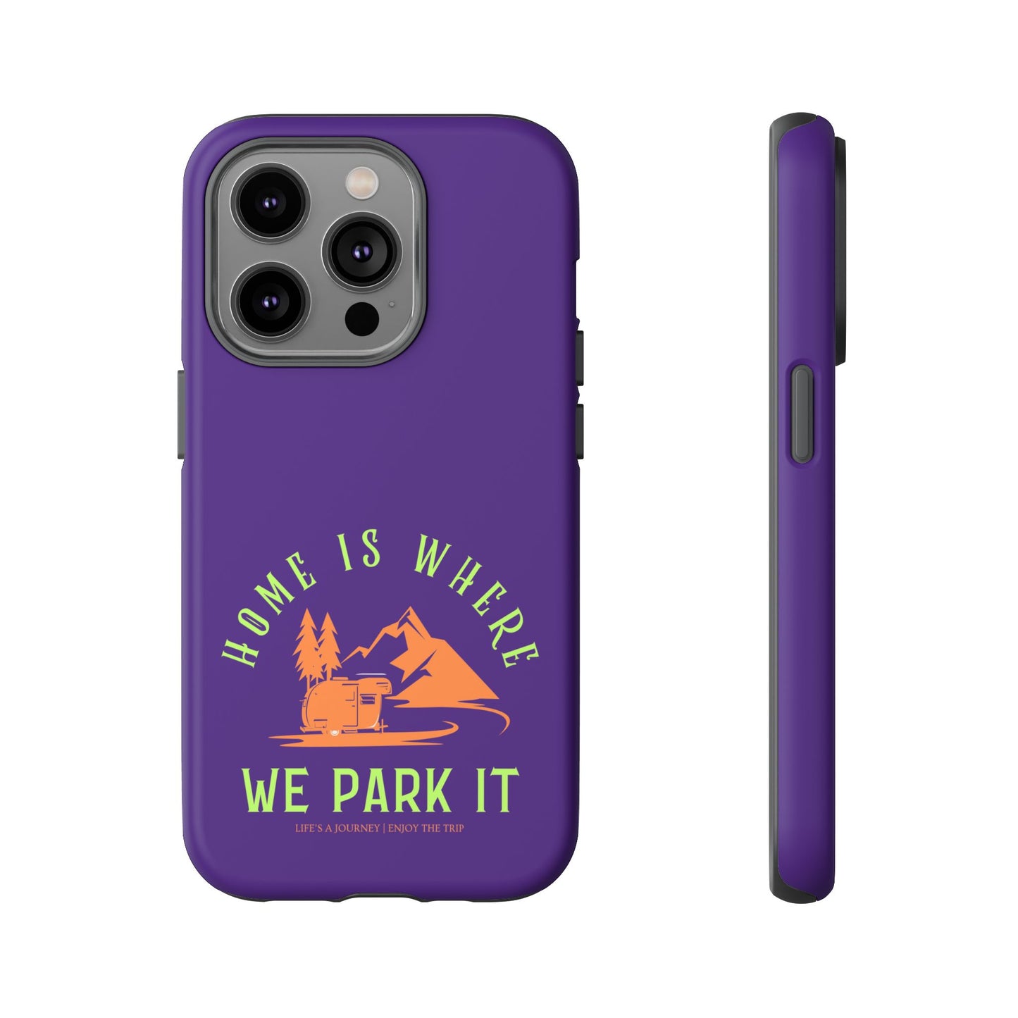 Cell Phone Case | Home Is Where We Park It | For iPhone, Samsung Galaxy, and Google Pixel