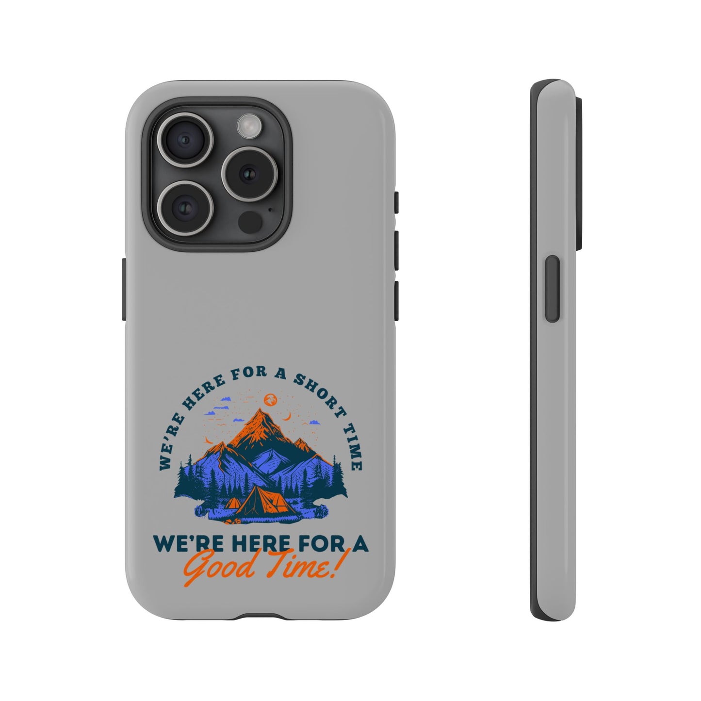 Cell Phone Case | Here for a Good Time | For iPhone, Samsung Galaxy, and Google Pixel