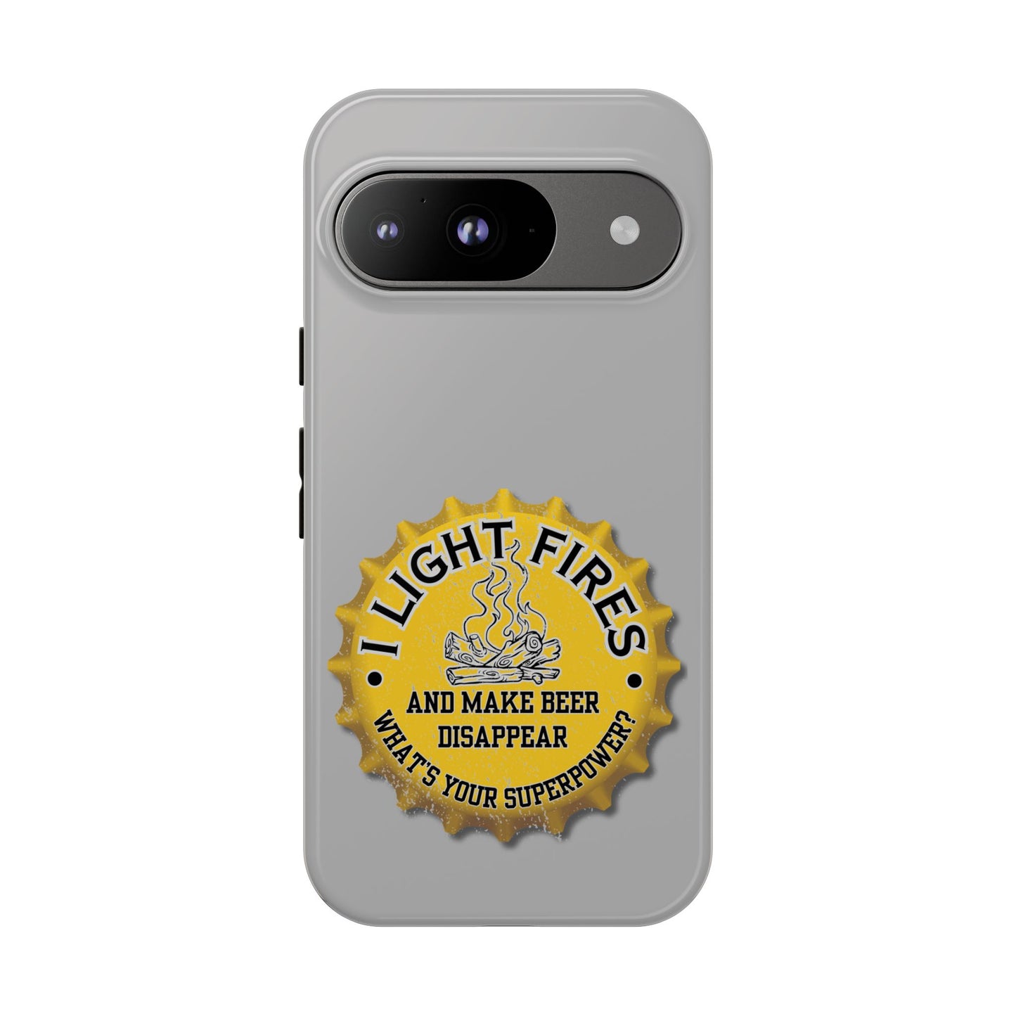 Cell Phone Case | I Light Fires and Make Beer Disappear | For iPhone, Samsung Galaxy, and Google Pixel