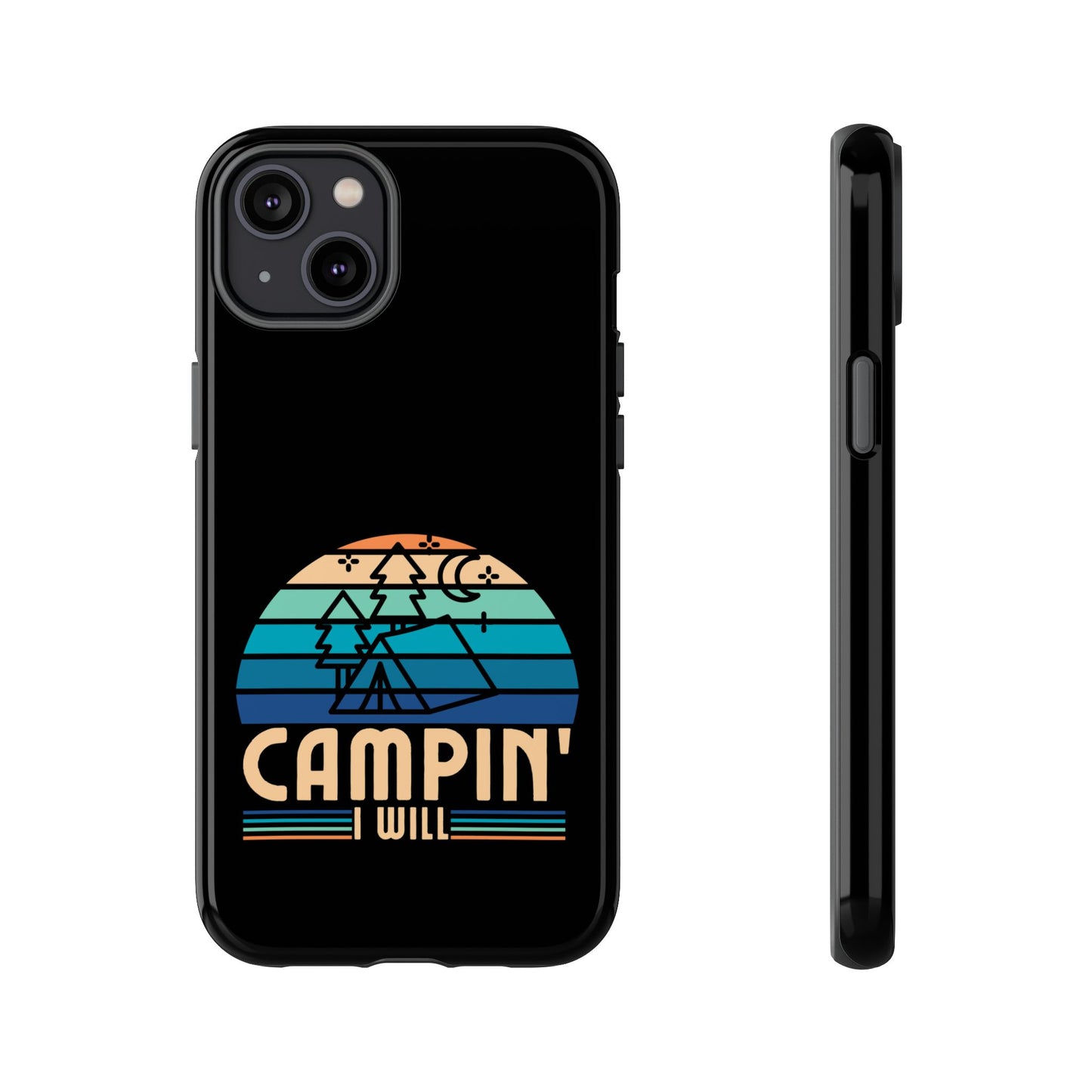Cell Phone Case | Campin I Will | For iPhone, Samsung Galaxy, and Google Pixel