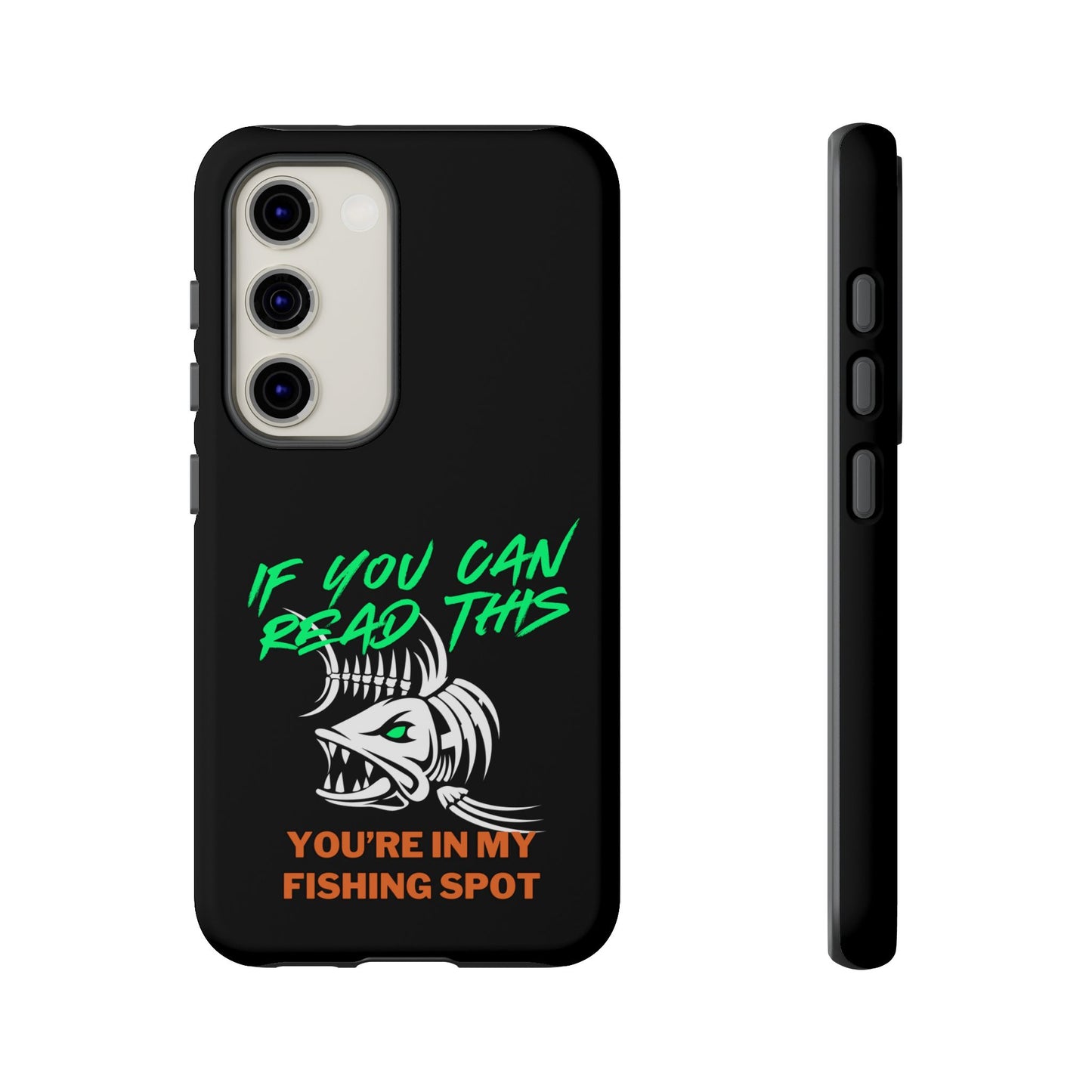Cell Phone Case | If You Can Read This You're in My Fishing Spot | For iPhone, Samsung Galaxy, and Google Pixel
