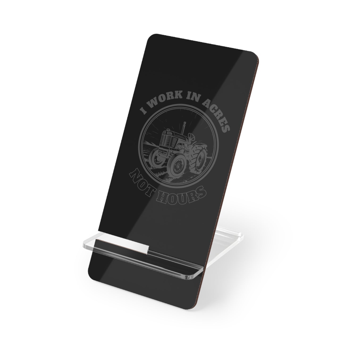 I Work In Acres, Cell Phone Stand for Desk or Nightstand