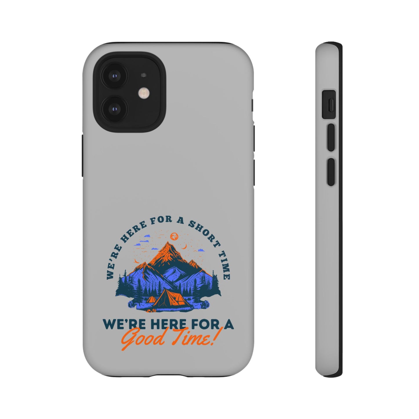 Cell Phone Case | Here for a Good Time | For iPhone, Samsung Galaxy, and Google Pixel