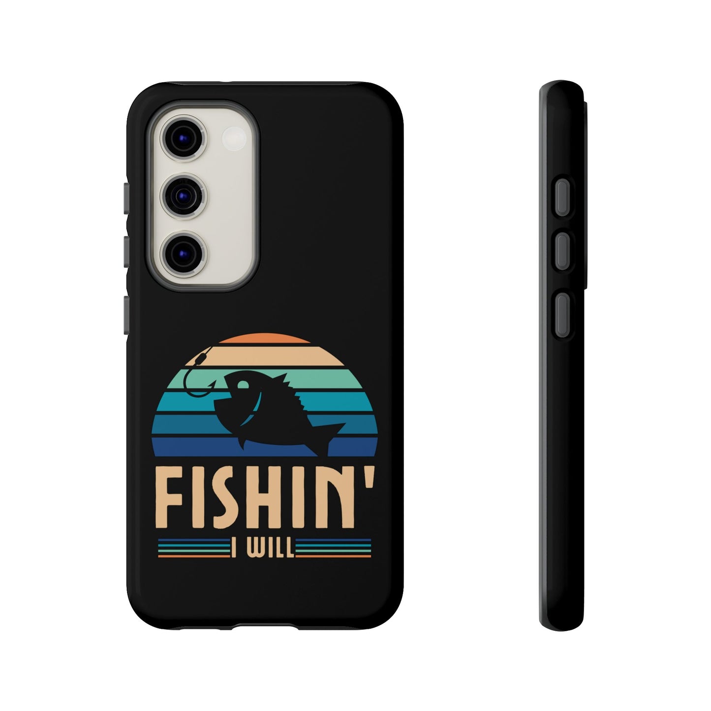 Cell Phone Case | Fishin I Will | For iPhone, Samsung Galaxy, and Google Pixel