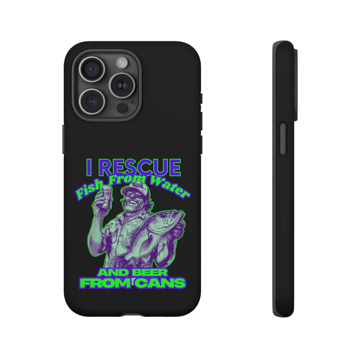 Cell Phone Case | I Rescue Fish From Water And Beer From Cans | For iPhone, Samsung Galaxy, and Google Pixel