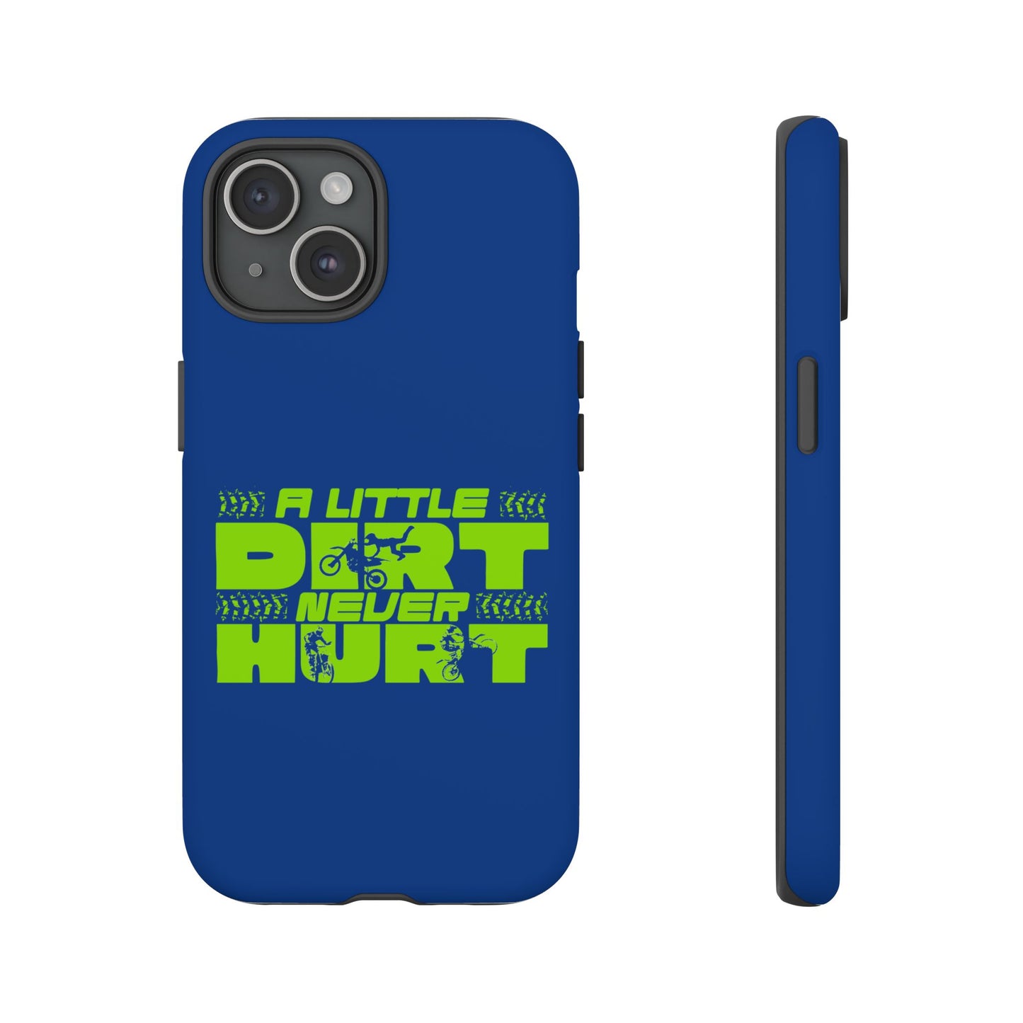 Cell Phone Case | A Little Dirt Never Hurt | For iPhone, Samsung Galaxy, and Google Pixel