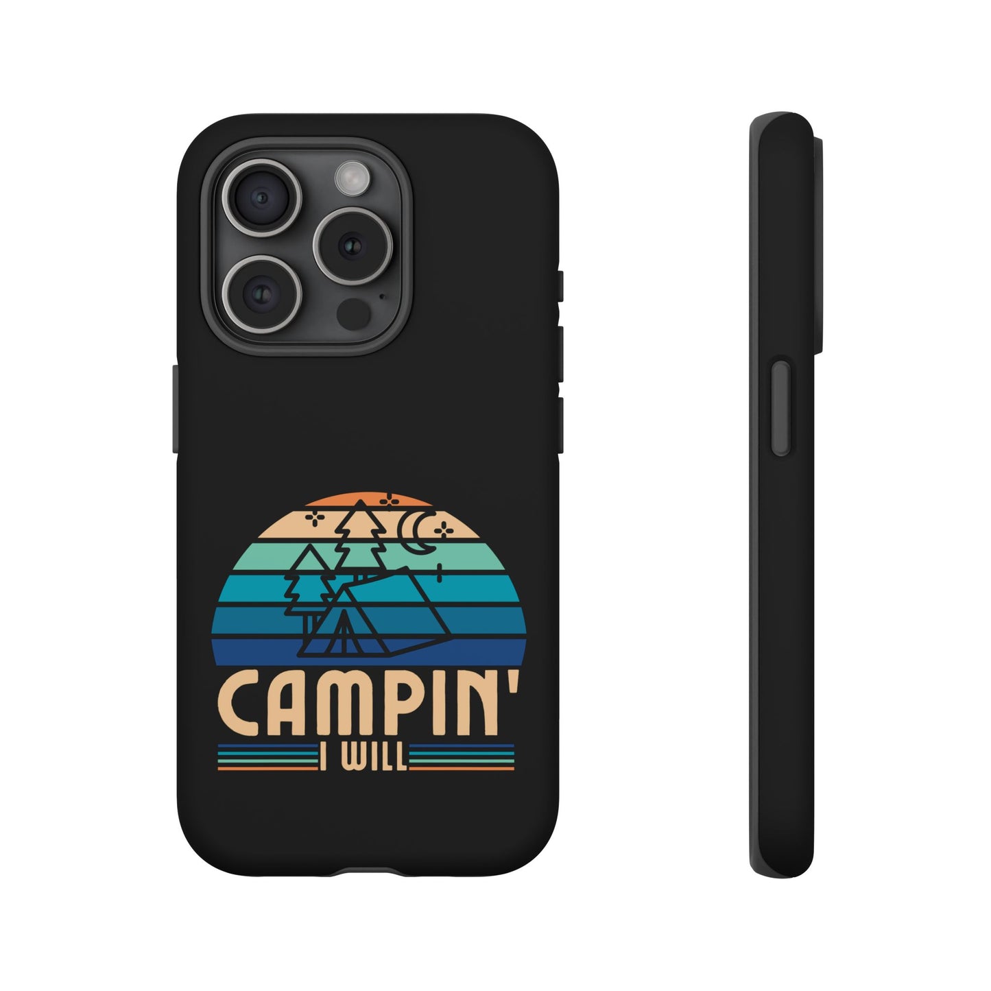 Cell Phone Case | Campin I Will | For iPhone, Samsung Galaxy, and Google Pixel