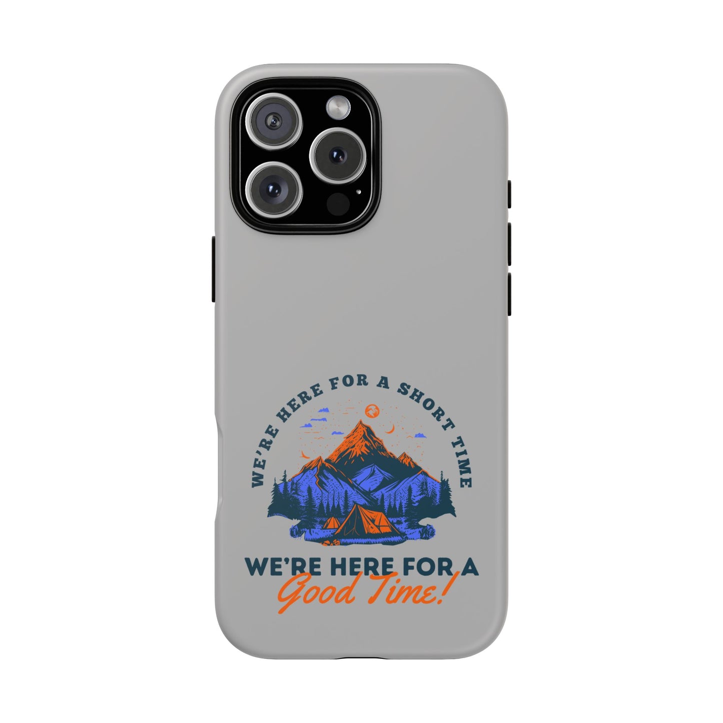 Cell Phone Case | Here for a Good Time | For iPhone, Samsung Galaxy, and Google Pixel