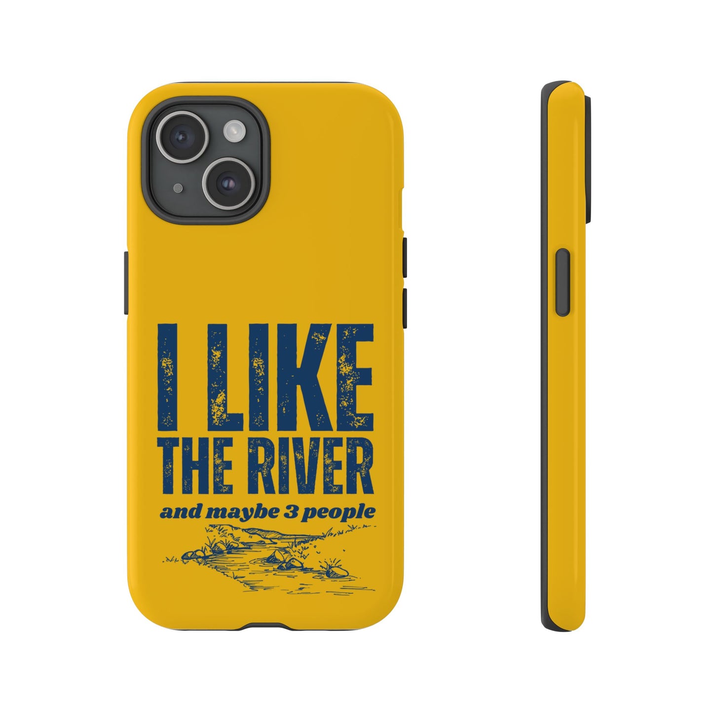 Cell Phone Case | I Like the River | For iPhone, Samsung Galaxy, and Google Pixel