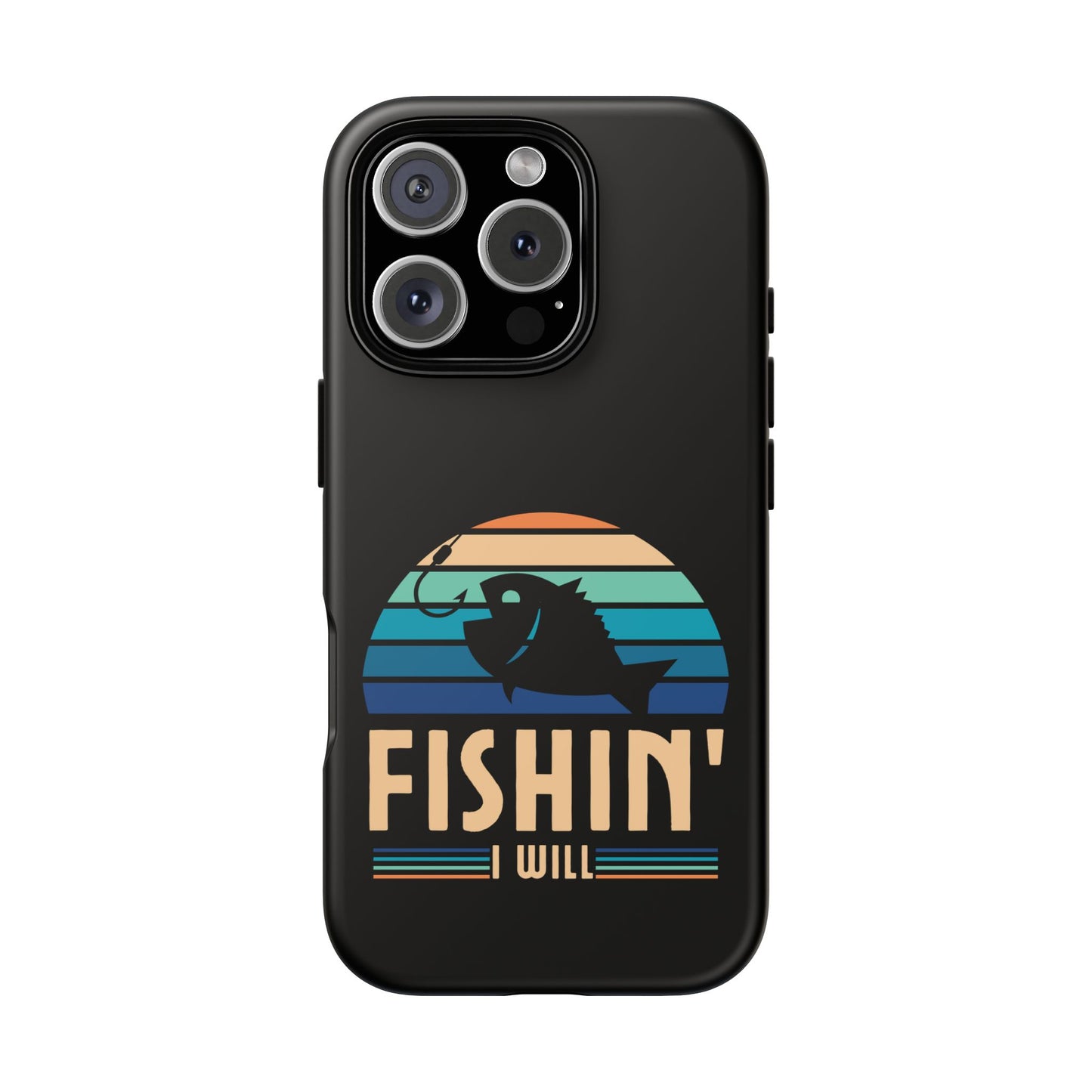 Cell Phone Case | Fishin I Will | For iPhone, Samsung Galaxy, and Google Pixel