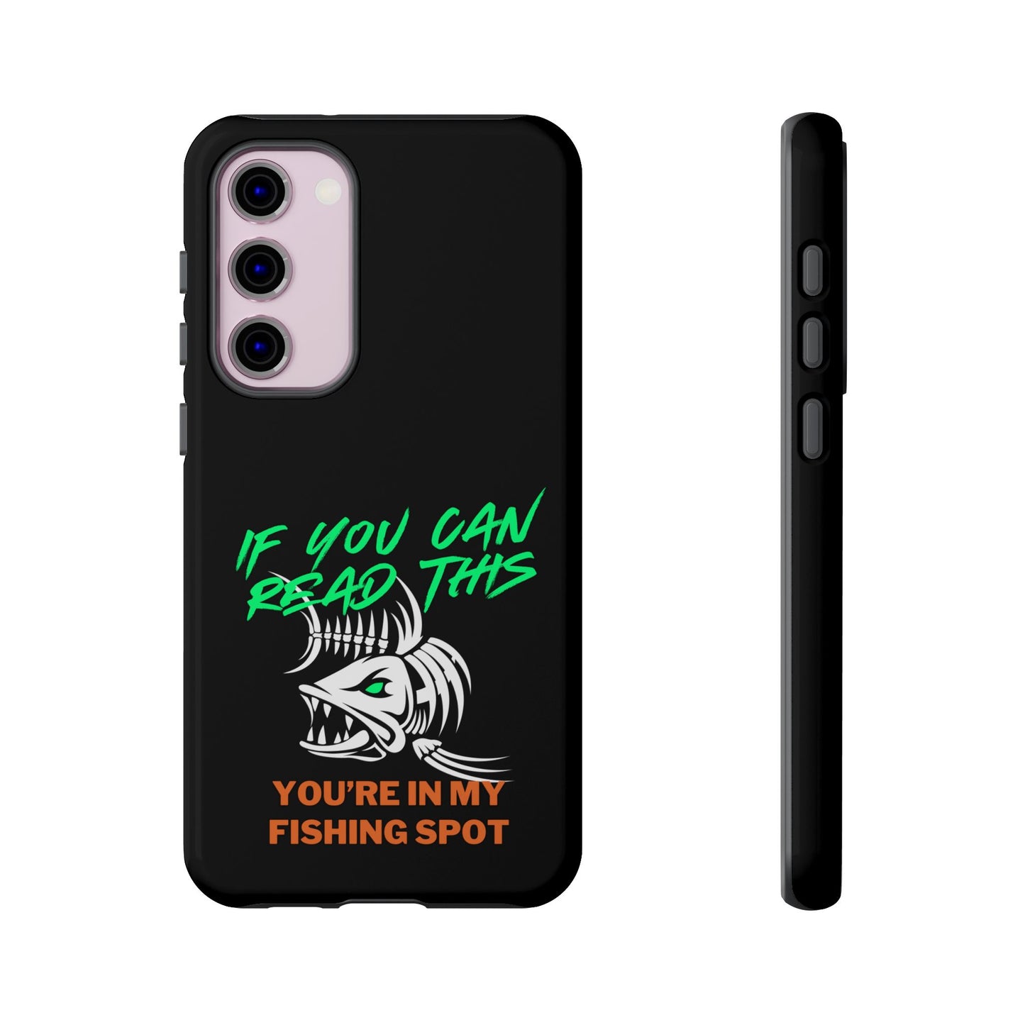Cell Phone Case | If You Can Read This You're in My Fishing Spot | For iPhone, Samsung Galaxy, and Google Pixel