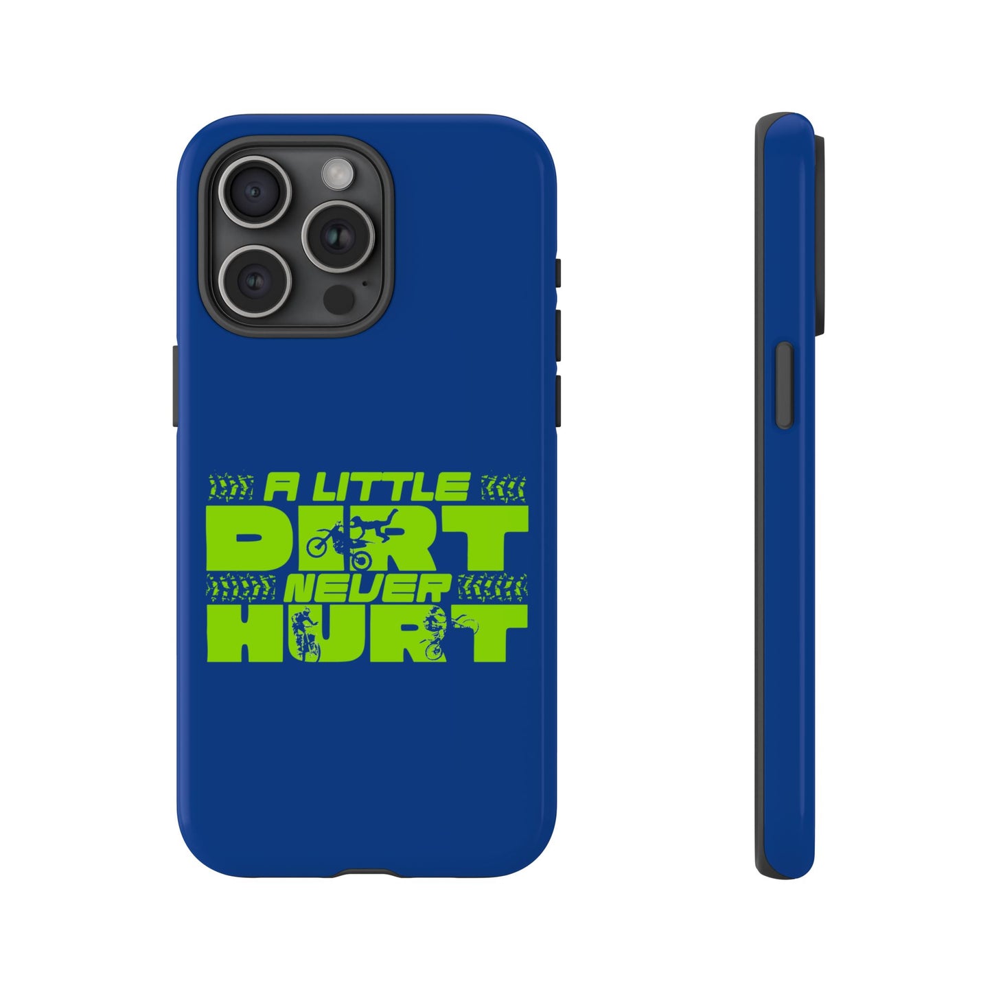 Cell Phone Case | A Little Dirt Never Hurt | For iPhone, Samsung Galaxy, and Google Pixel