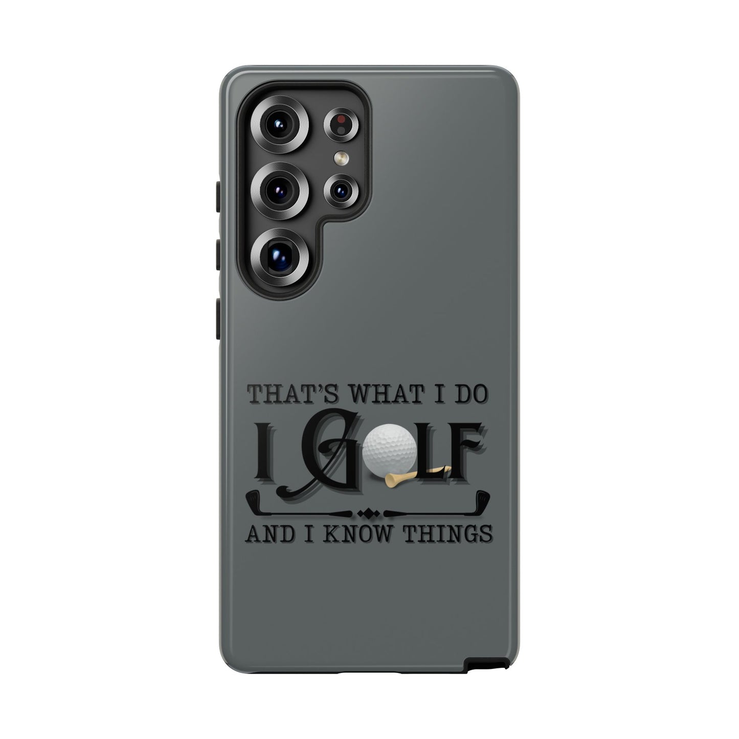 Cell Phone Case | That's What I Do, I Golf | For iPhone, Samsung Galaxy, and Google Pixel