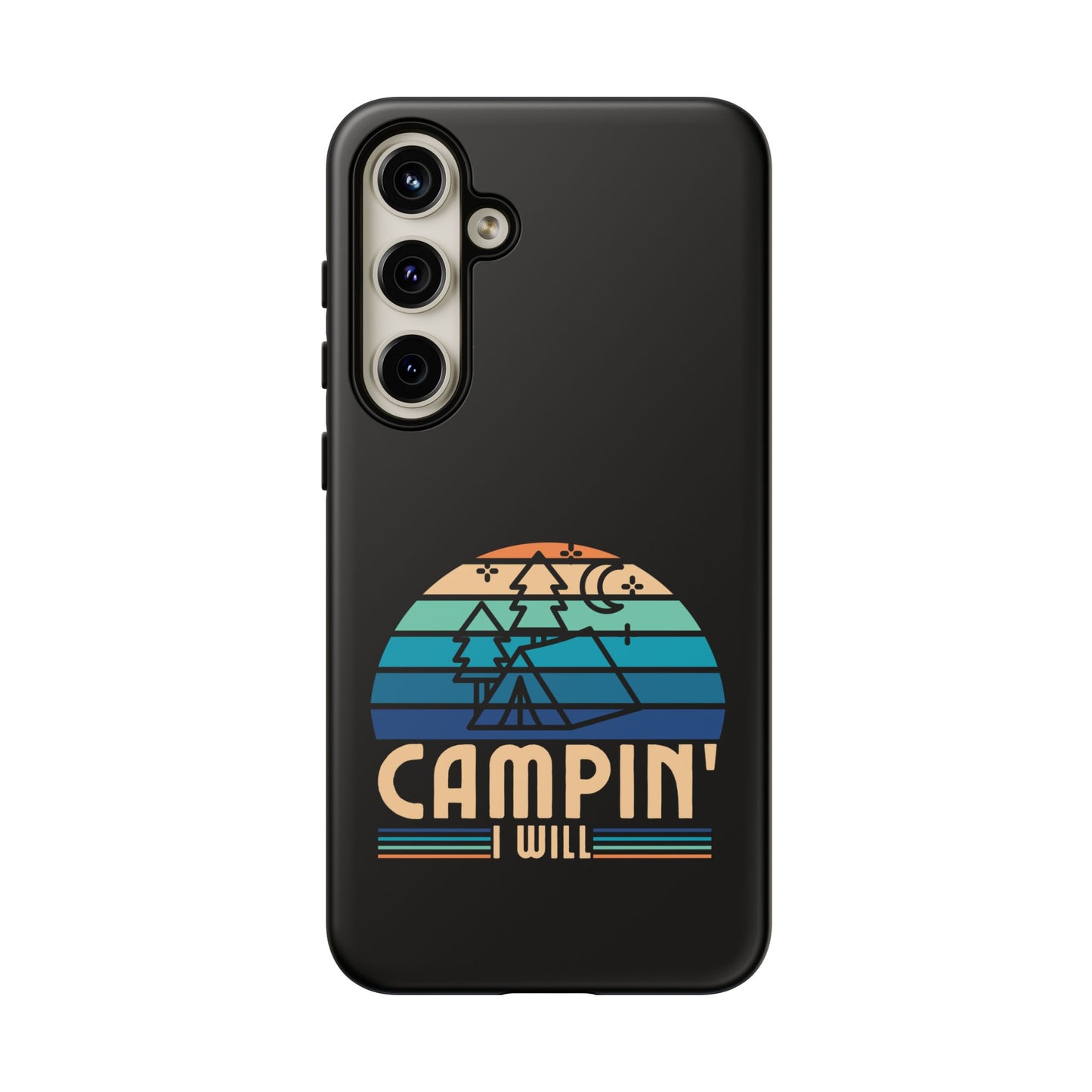 Cell Phone Case | Campin I Will | For iPhone, Samsung Galaxy, and Google Pixel
