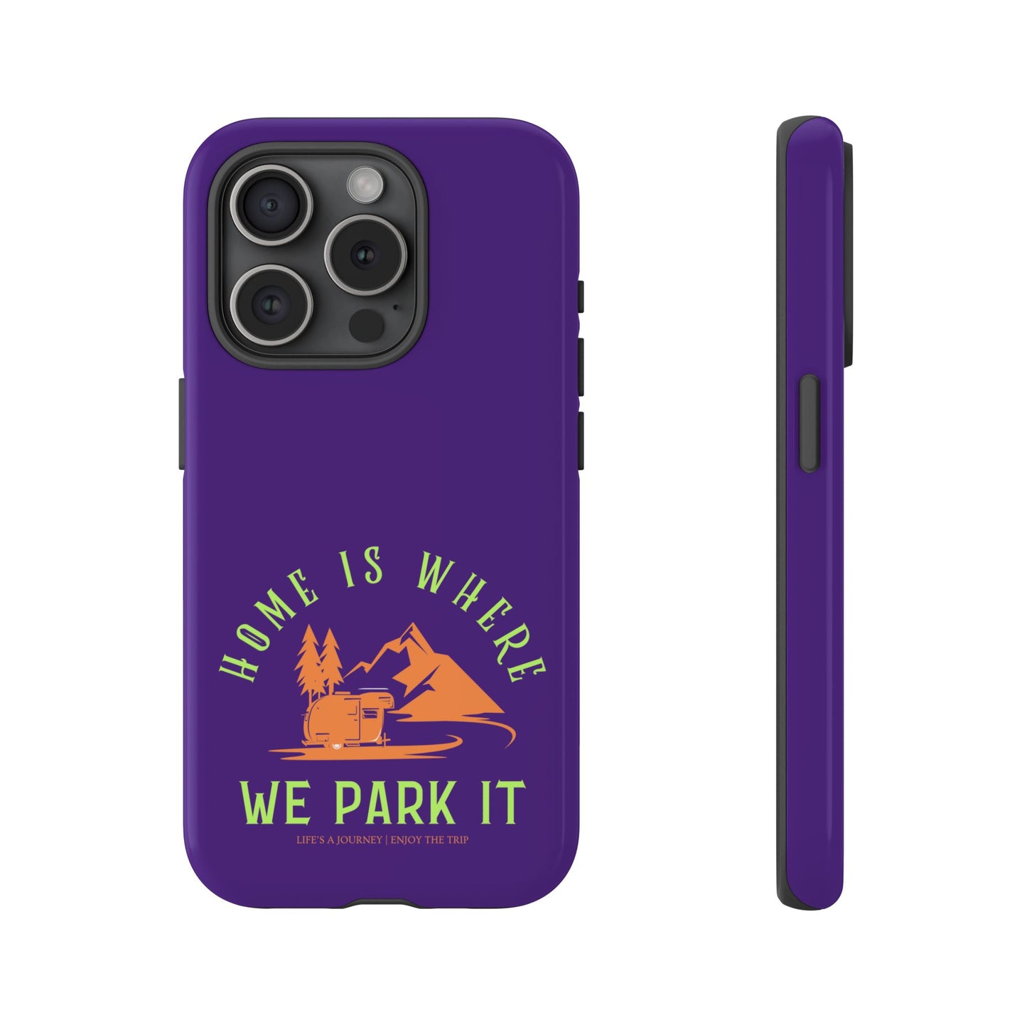 Cell Phone Case | Home Is Where We Park It | For iPhone, Samsung Galaxy, and Google Pixel