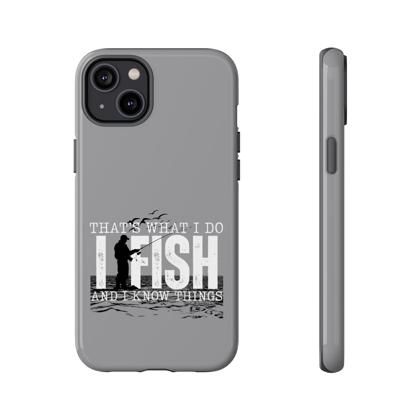 Cell Phone Case | That's What I Do, I Fish | For iPhone, Samsung Galaxy, and Google Pixel